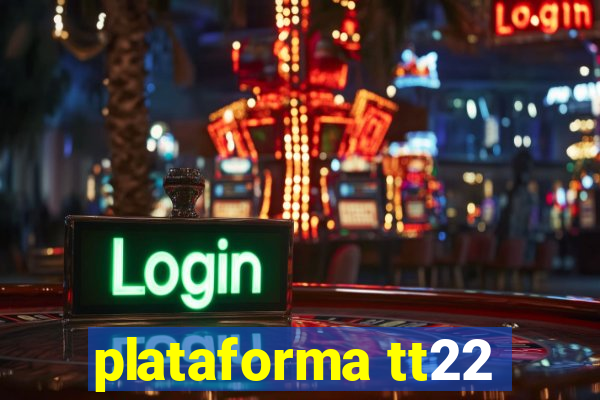 plataforma tt22